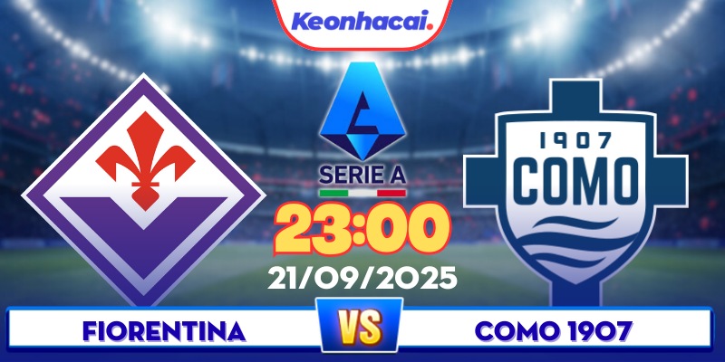 Fiorentina Vs Como 1907 - 23:00 - 21/09: Viola Sẽ Có Chiến Thắng Nhẹ Nhàng?