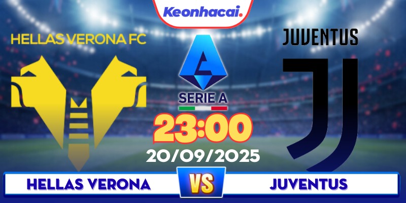 Hellas Verona Vs Juventus - 23:00 - 20/09: Bianconeri Quyết Lấy 3 Điểm