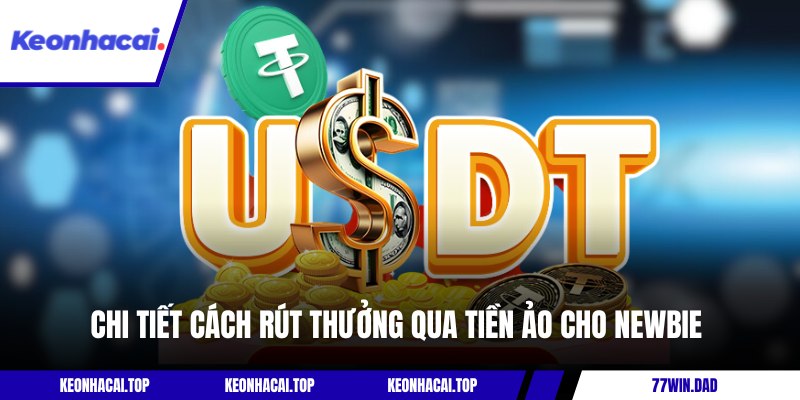 Chi tiết cách rút thưởng qua tiền ảo cho newbie 